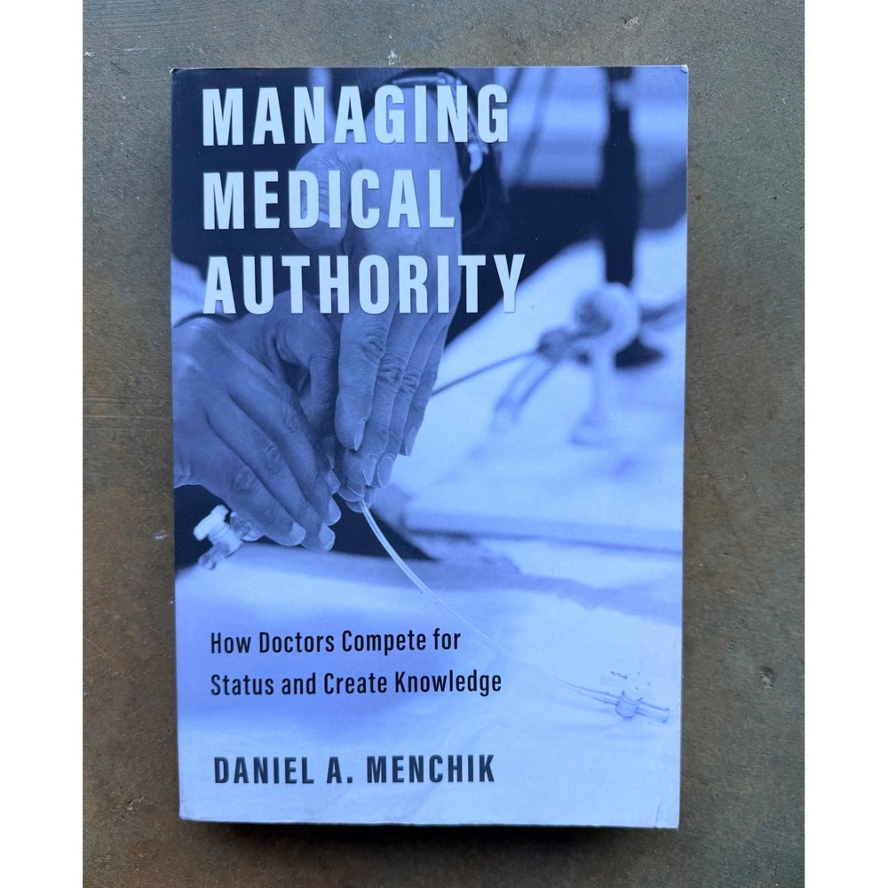 Managing Medical Authority Daniel A Menchik Princeton University Press Sociology